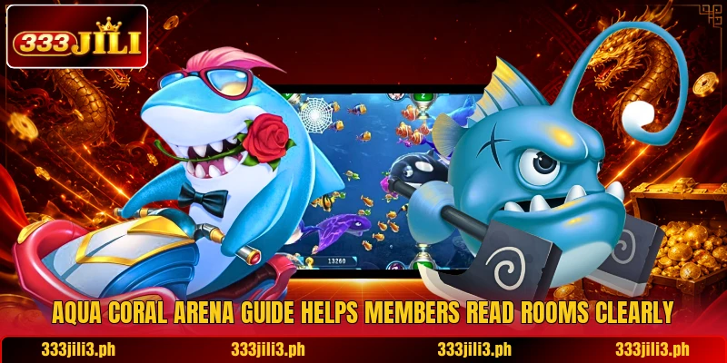 Aqua Coral Arena guide helps members read rooms clearly Aqua Coral Arena guide helps members read rooms clearly