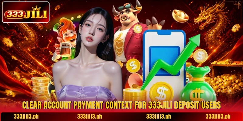 Clear account payment context for 333JILI deposit users