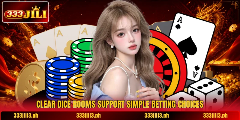 Clear dice rooms support simple betting choices Clear dice rooms support simple betting choices