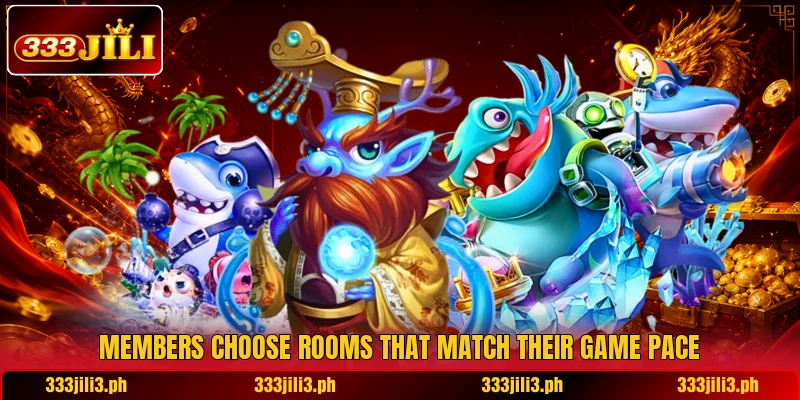 Members choose rooms that match their game pace Members choose rooms that match their game pace