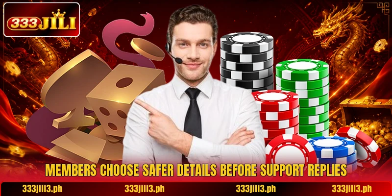 Members choose safer details before support replies Members choose safer details before support replies