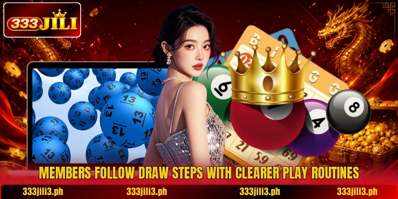 Members follow draw steps with clearer play routines Members follow draw steps with clearer play routines