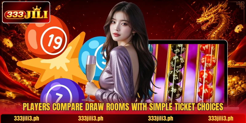 Players compare draw rooms with simple ticket choices Players compare draw rooms with simple ticket choices