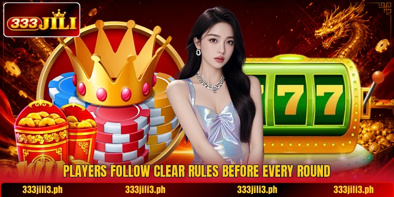 Players follow clear rules before every round Players follow clear rules before every round