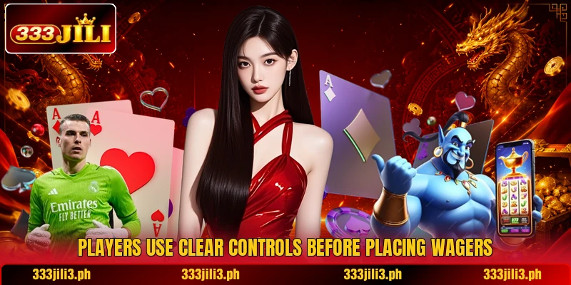 Players use clear controls before placing wagers Players use clear controls before placing wagers