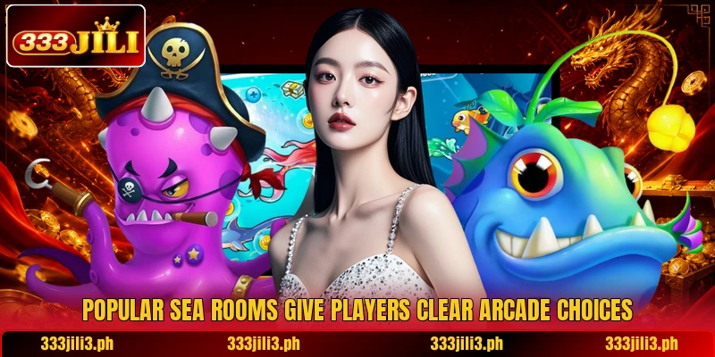 Popular sea rooms give players clear arcade choices Popular sea rooms give players clear arcade choices