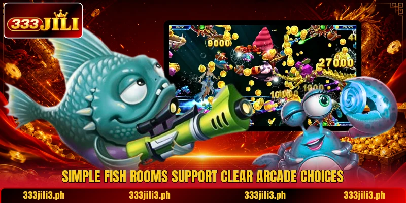 Simple Fish rooms support clear arcade choices Simple Fish rooms support clear arcade choices