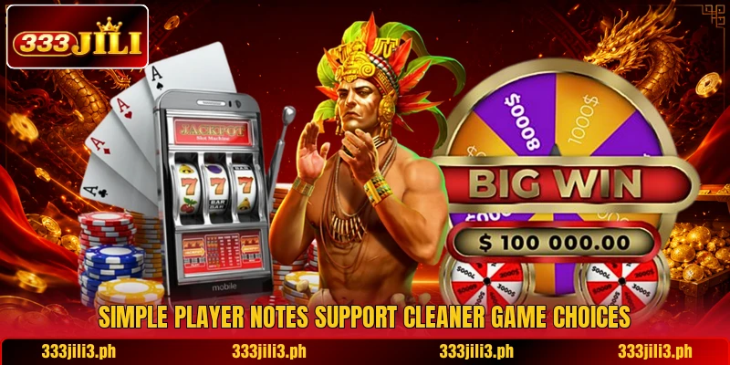 Simple player notes support cleaner game choices Simple player notes support cleaner game choices