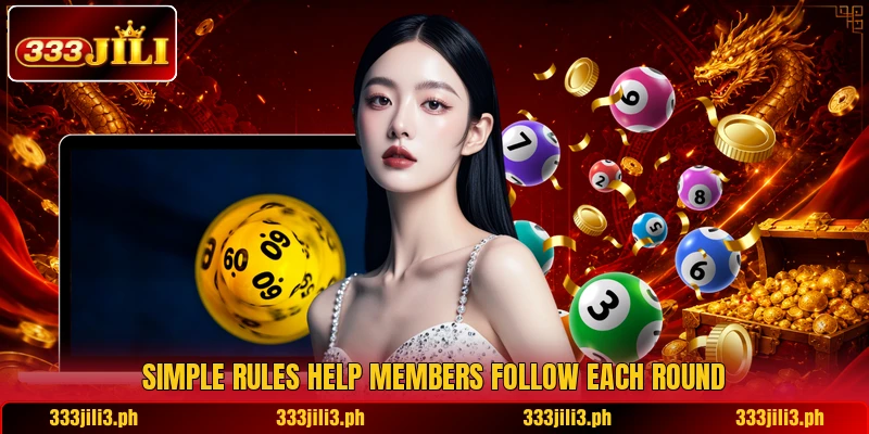 Simple rules help members follow each round Simple rules help members follow each round
