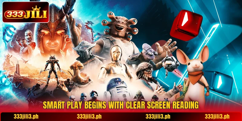 Smart play begins with clear screen reading Smart play begins with clear screen reading